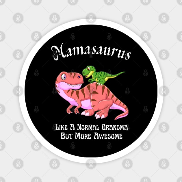 Mamasaurus Like A Normal Grandma But More Awesome Magnet by JustBeSatisfied